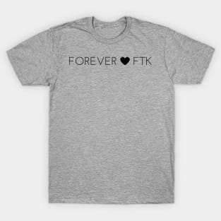 Forever FTK with Heart T-Shirt